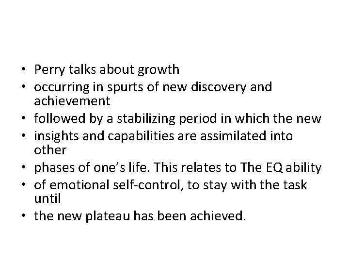  • Perry talks about growth • occurring in spurts of new discovery and