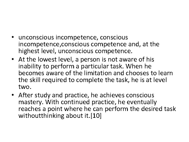  • unconscious incompetence, conscious competence and, at the highest level, unconscious competence. •