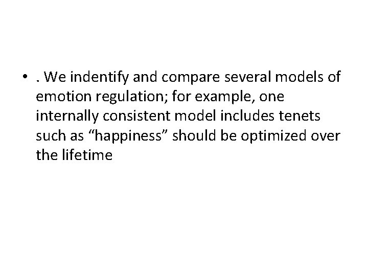  • . We indentify and compare several models of emotion regulation; for example,