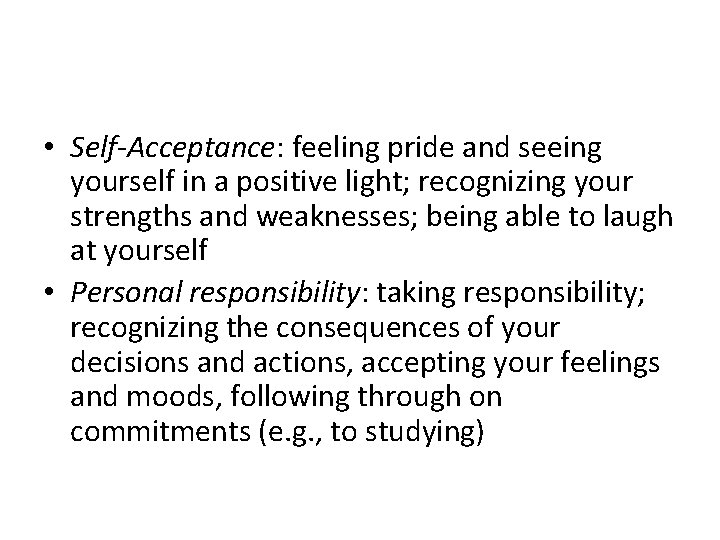  • Self-Acceptance: feeling pride and seeing yourself in a positive light; recognizing your