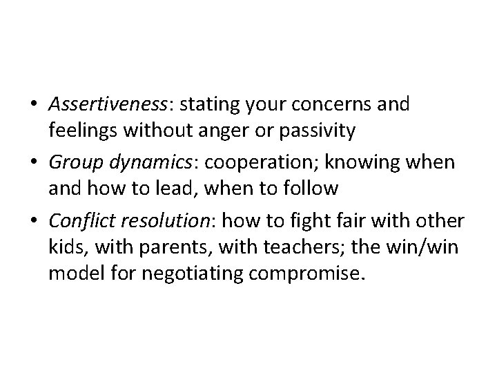  • Assertiveness: stating your concerns and feelings without anger or passivity • Group