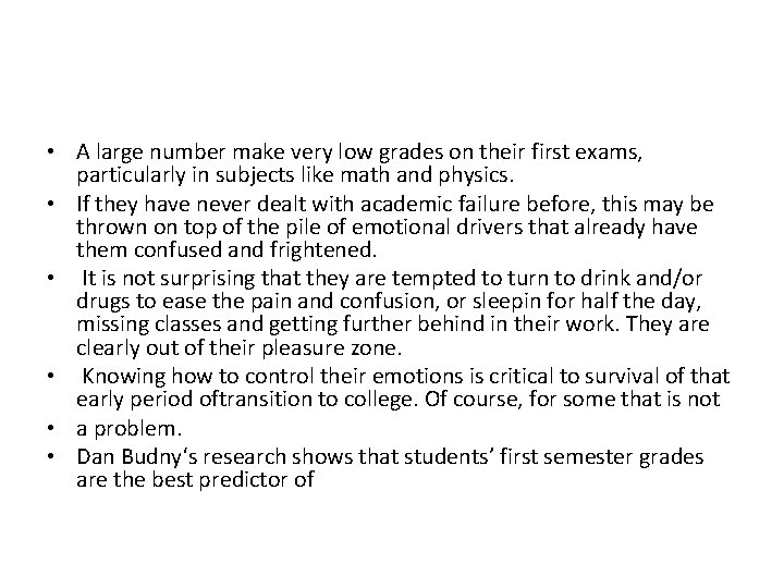  • A large number make very low grades on their first exams, particularly