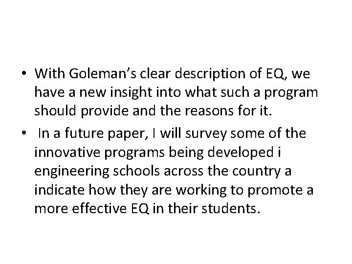  • With Goleman’s clear description of EQ, we have a new insight into