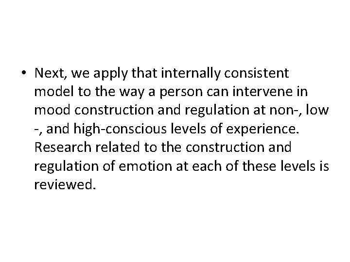  • Next, we apply that internally consistent model to the way a person