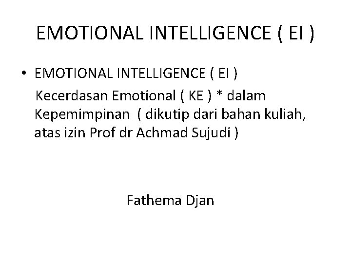 EMOTIONAL INTELLIGENCE ( EI ) • EMOTIONAL INTELLIGENCE ( EI ) Kecerdasan Emotional (