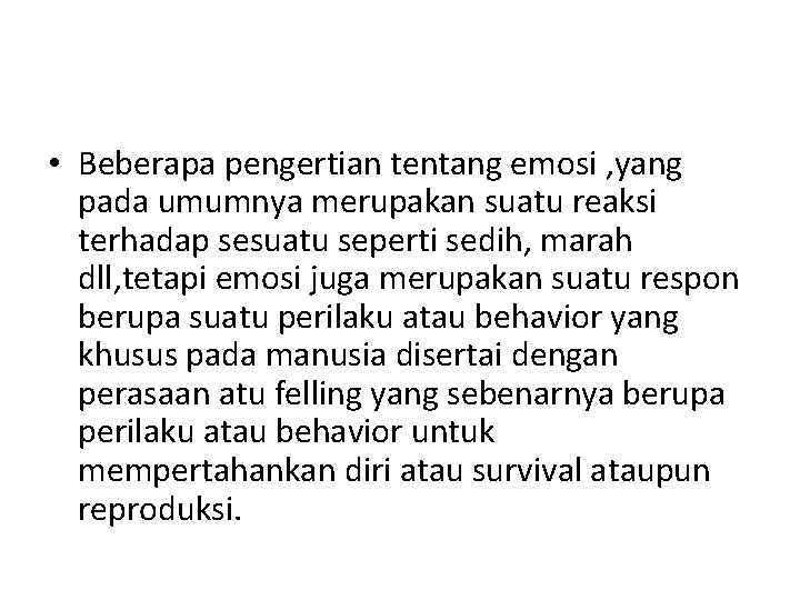  • Beberapa pengertian tentang emosi , yang pada umumnya merupakan suatu reaksi terhadap