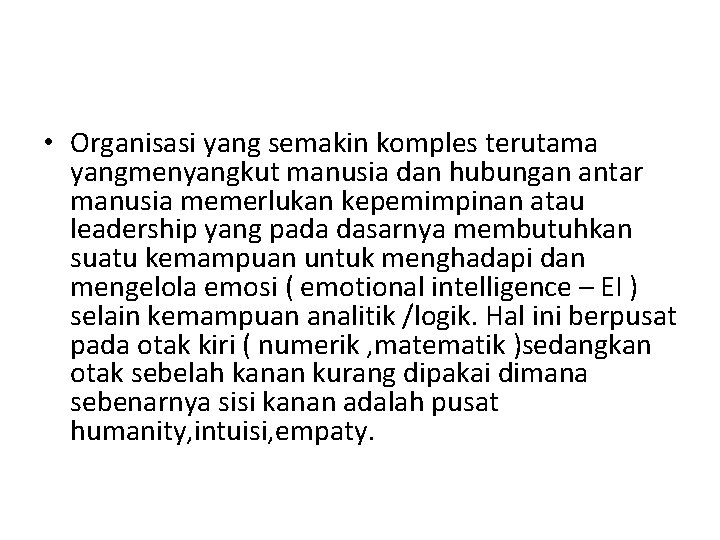  • Organisasi yang semakin komples terutama yangmenyangkut manusia dan hubungan antar manusia memerlukan