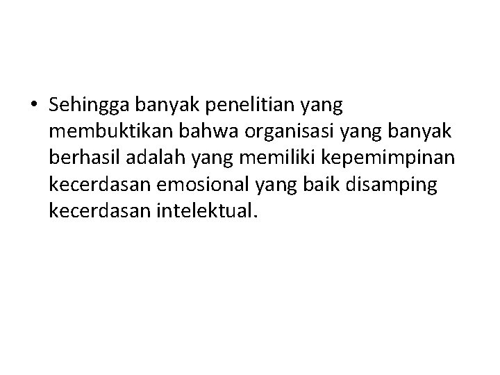  • Sehingga banyak penelitian yang membuktikan bahwa organisasi yang banyak berhasil adalah yang