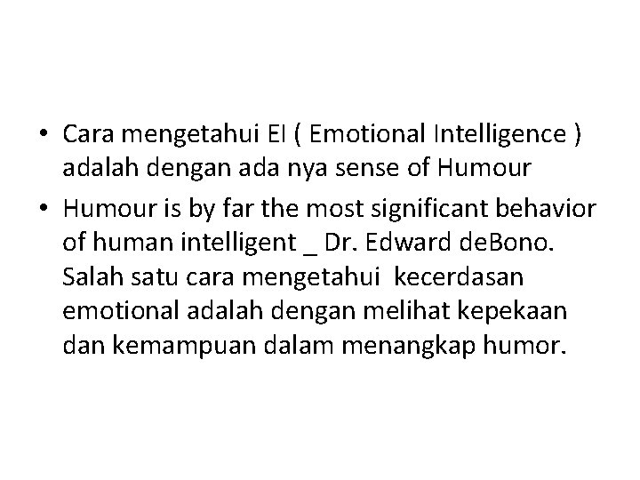  • Cara mengetahui EI ( Emotional Intelligence ) adalah dengan ada nya sense