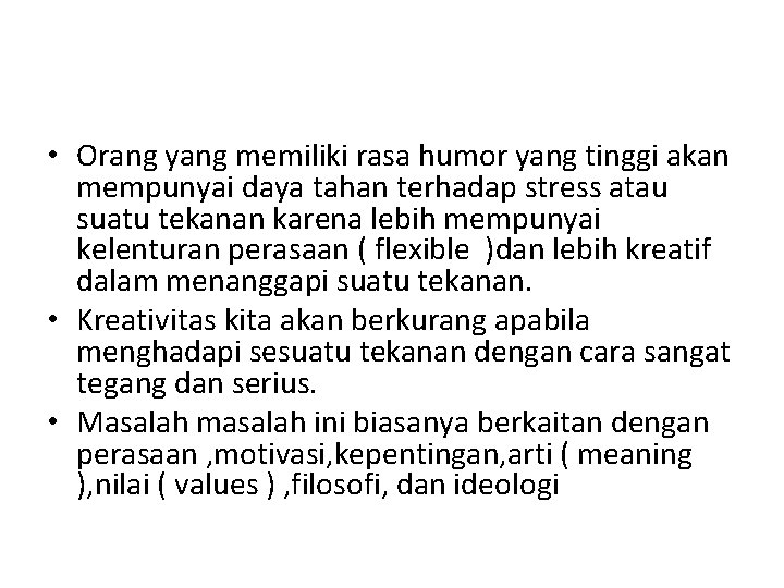  • Orang yang memiliki rasa humor yang tinggi akan mempunyai daya tahan terhadap