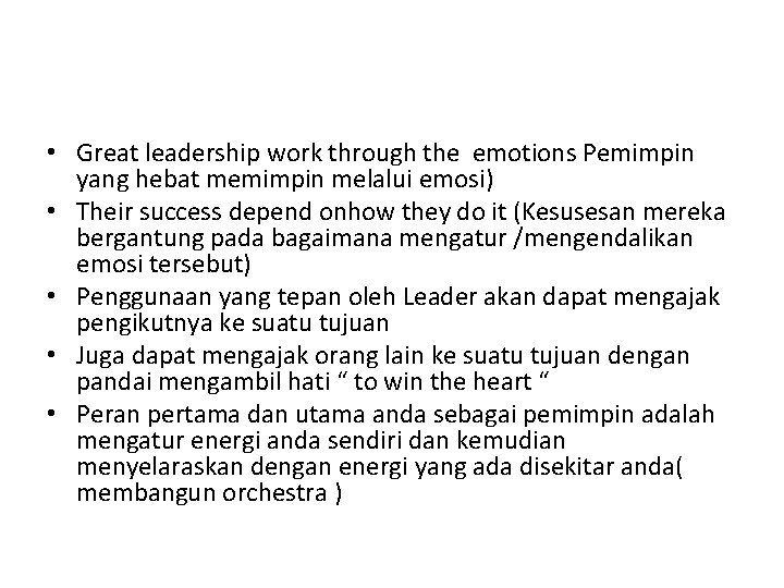  • Great leadership work through the emotions Pemimpin yang hebat memimpin melalui emosi)