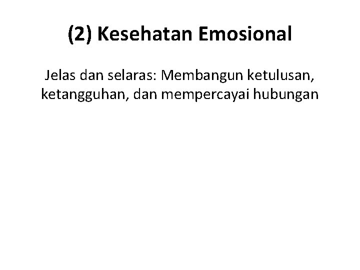 (2) Kesehatan Emosional Jelas dan selaras: Membangun ketulusan, ketangguhan, dan mempercayai hubungan 
