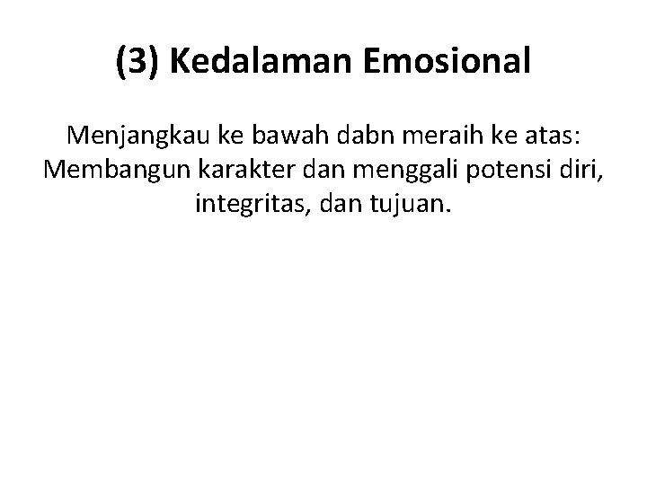 (3) Kedalaman Emosional Menjangkau ke bawah dabn meraih ke atas: Membangun karakter dan menggali