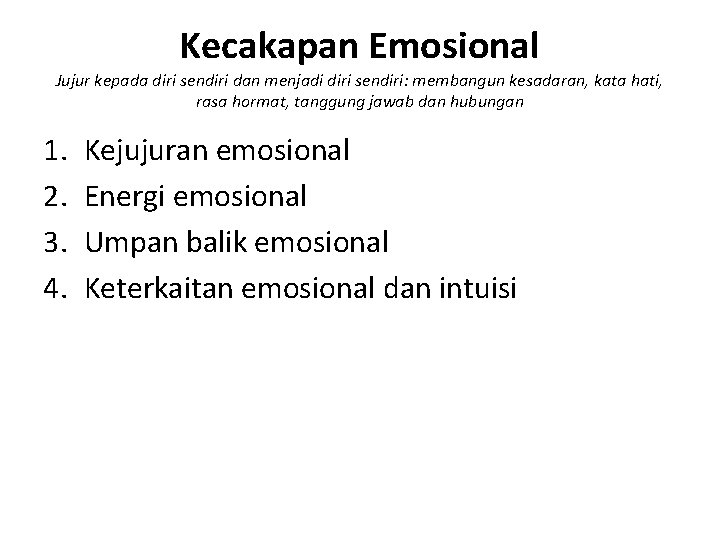 Kecakapan Emosional Jujur kepada diri sendiri dan menjadi diri sendiri: membangun kesadaran, kata hati,