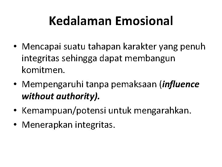 Kedalaman Emosional • Mencapai suatu tahapan karakter yang penuh integritas sehingga dapat membangun komitmen.