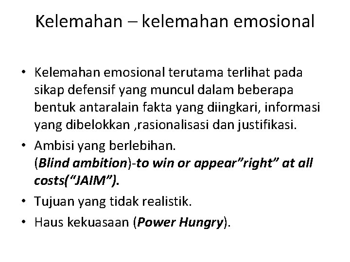 Kelemahan – kelemahan emosional • Kelemahan emosional terutama terlihat pada sikap defensif yang muncul