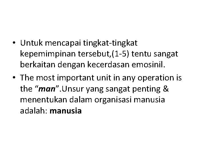  • Untuk mencapai tingkat-tingkat kepemimpinan tersebut, (1 -5) tentu sangat berkaitan dengan kecerdasan