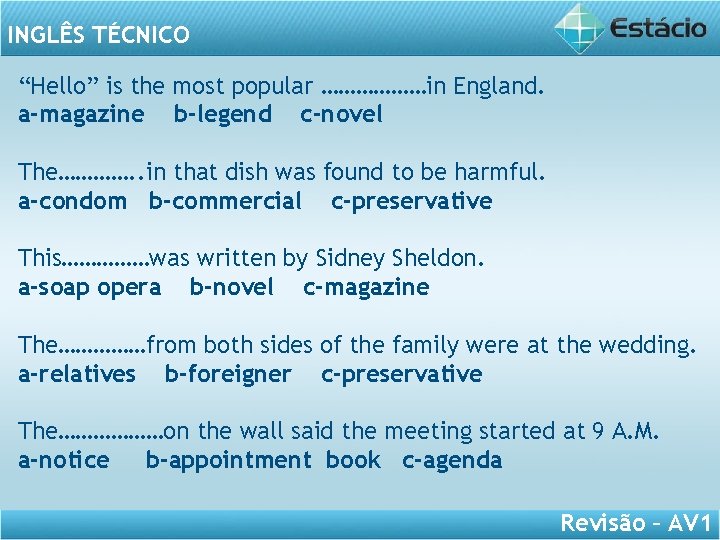 INGLÊS TÉCNICO “Hello” is the most popular ………………in England. a-magazine b-legend c-novel The…………. .