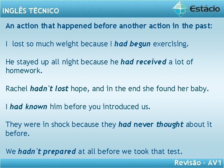 INGLÊS TÉCNICO An action that happened before another action in the past: I lost