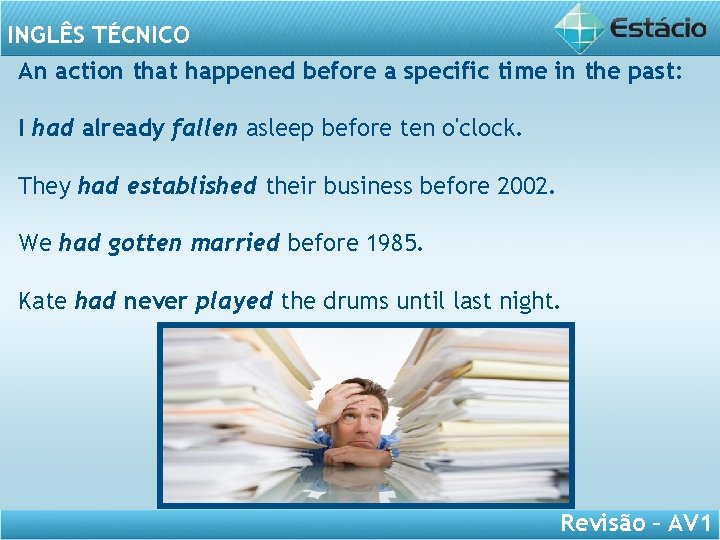 INGLÊS TÉCNICO An action that happened before a specific time in the past: I