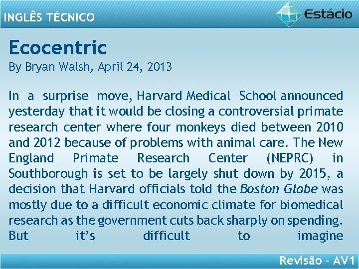 INGLÊS TÉCNICO Ecocentric By Bryan Walsh, April 24, 2013 In a surprise move, Harvard