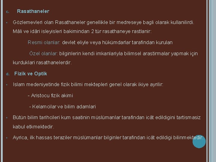 Rasathaneler c. • Gözlemevleri olan Rasathaneler genellikle bir medreseye bagli olarak kullanilirdi. Mâli ve