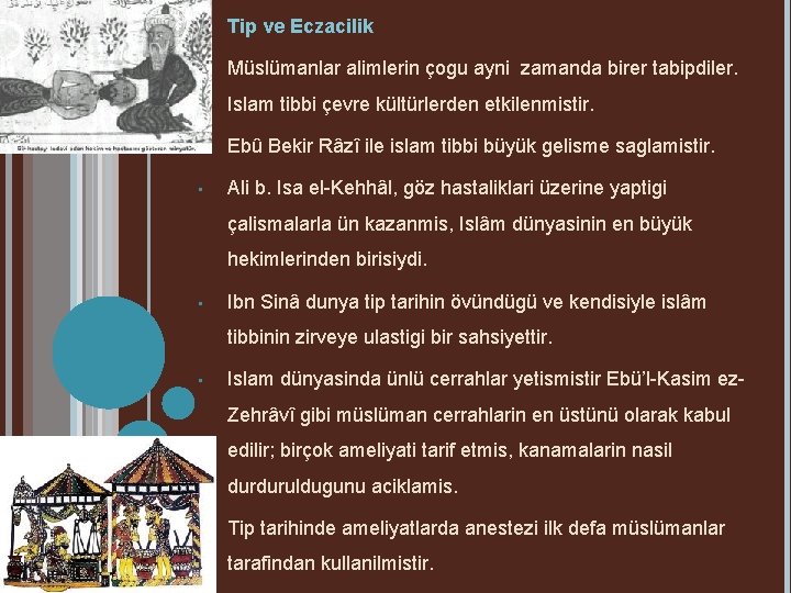 i. Tip ve Eczacilik • Müslümanlar alimlerin çogu ayni zamanda birer tabipdiler. Islam tibbi