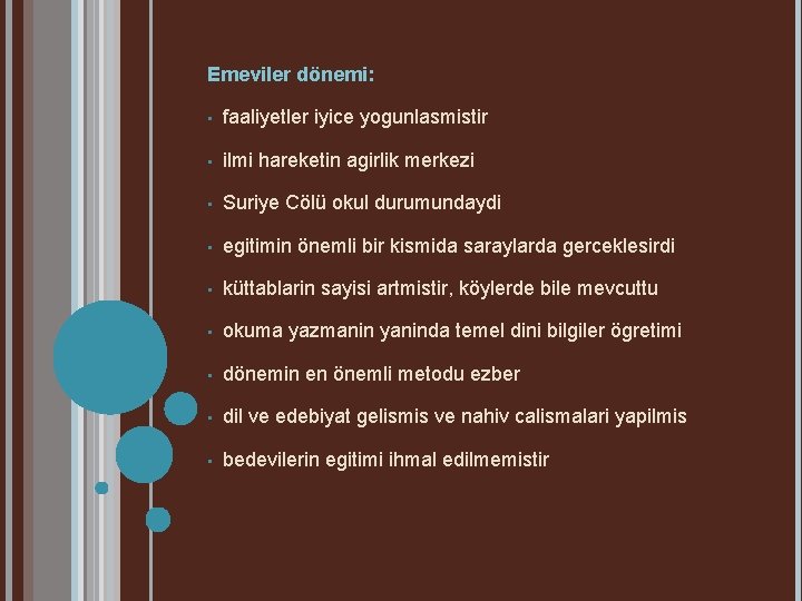 Emeviler dönemi: • faaliyetler iyice yogunlasmistir • ilmi hareketin agirlik merkezi • Suriye Cölü