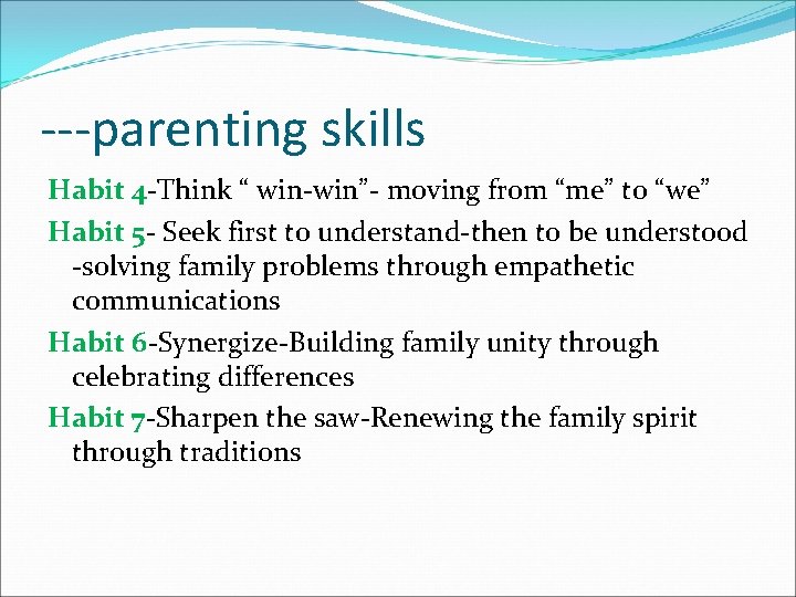 ---parenting skills Habit 4 -Think “ win-win”- moving from “me” to “we” Habit 5
