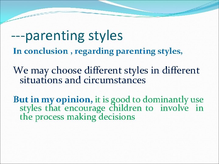 ---parenting styles In conclusion , regarding parenting styles, We may choose different styles in