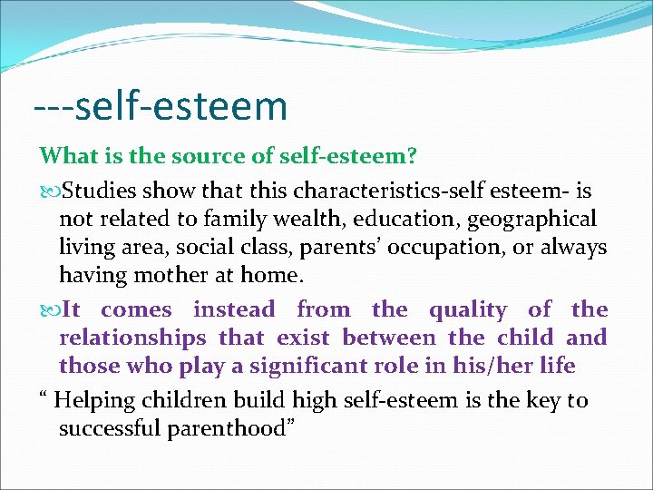 ---self-esteem What is the source of self-esteem? Studies show that this characteristics-self esteem- is