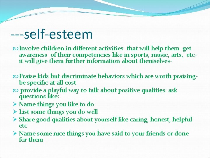 ---self-esteem Involve children in different activities that will help them get awareness of their