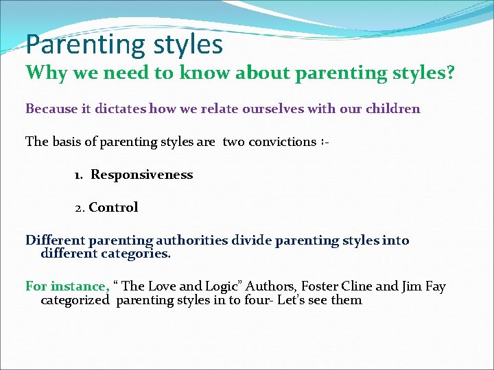 Parenting styles Why we need to know about parenting styles? Because it dictates how