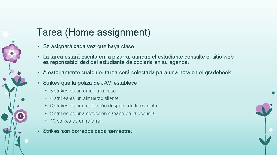 Tarea (Home assignment) • Se asignará cada vez que haya clase. • La tarea