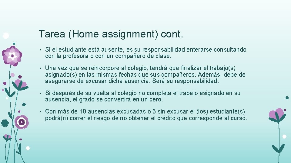 Tarea (Home assignment) cont. • Si el estudiante está ausente, es su responsabilidad enterarse
