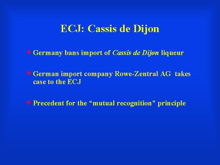 ECJ: Cassis de Dijon Germany bans import of Cassis de Dijon liqueur German import