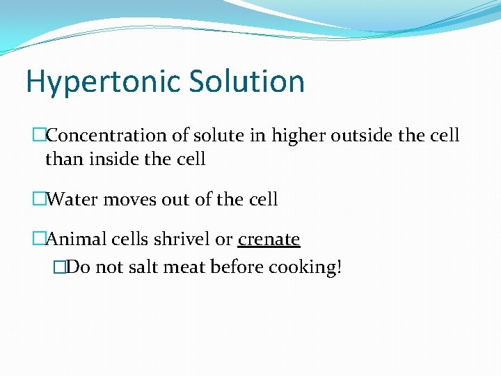 Hypertonic Solution �Concentration of solute in higher outside the cell than inside the cell