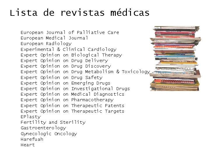 Lista de revistas médicas European Journal of Palliative Care European Medical Journal European Radiology