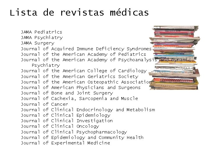 Lista de revistas médicas JAMA Pediatrics JAMA Psychiatry JAMA Surgery Journal of Acquired Immune
