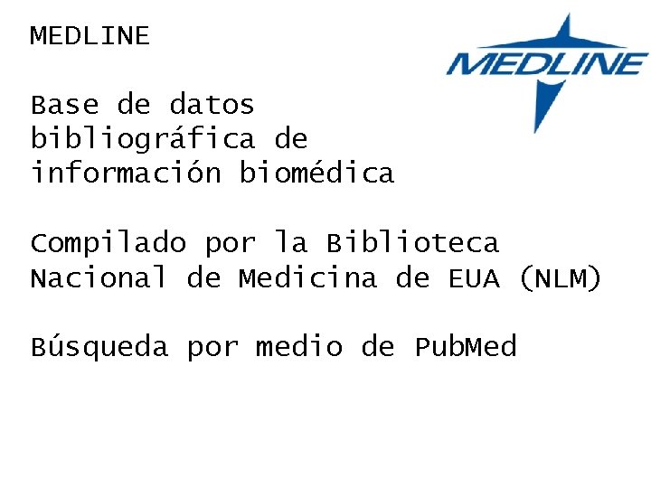 MEDLINE Base de datos bibliográfica de información biomédica Compilado por la Biblioteca Nacional de