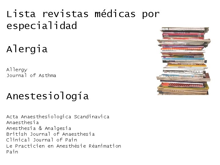Lista revistas médicas por especialidad Alergia Allergy Journal of Asthma Anestesiología Acta Anaesthesiologica Scandinavica