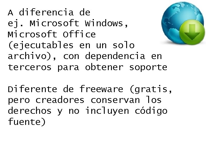 A diferencia de ej. Microsoft Windows, Microsoft Office (ejecutables en un solo archivo), con