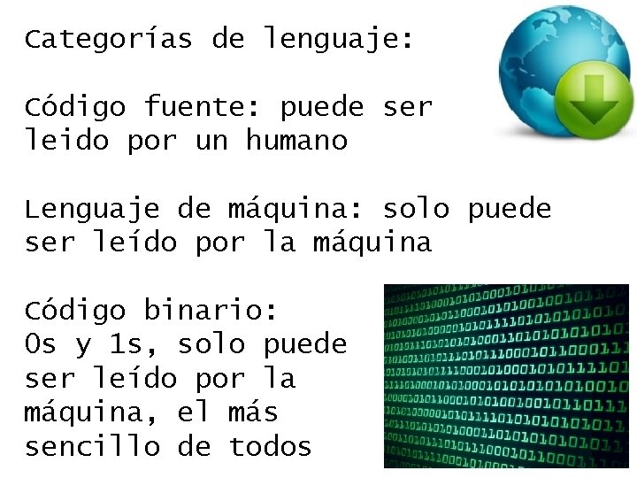 Categorías de lenguaje: Código fuente: puede ser leido por un humano Lenguaje de máquina: