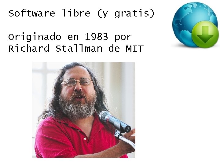 Software libre (y gratis) Originado en 1983 por Richard Stallman de MIT 