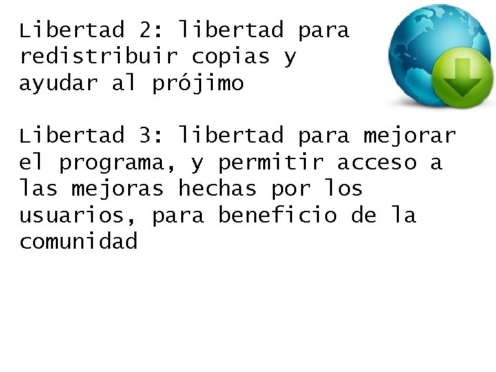 Libertad 2: libertad para redistribuir copias y ayudar al prójimo Libertad 3: libertad para
