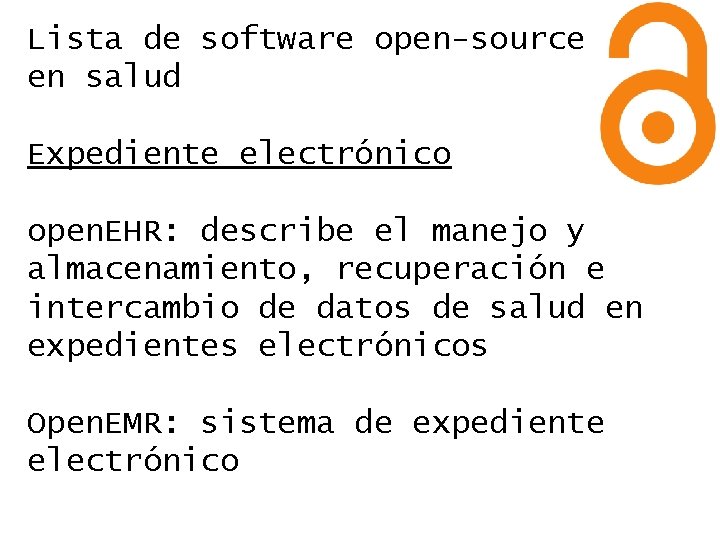 Lista de software open-source en salud Expediente electrónico open. EHR: describe el manejo y