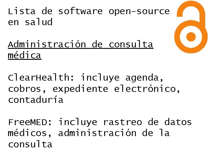 Lista de software open-source en salud Administración de consulta médica Clear. Health: incluye agenda,