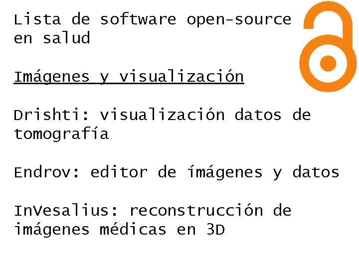Lista de software open-source en salud Imágenes y visualización Drishti: visualización datos de tomografía