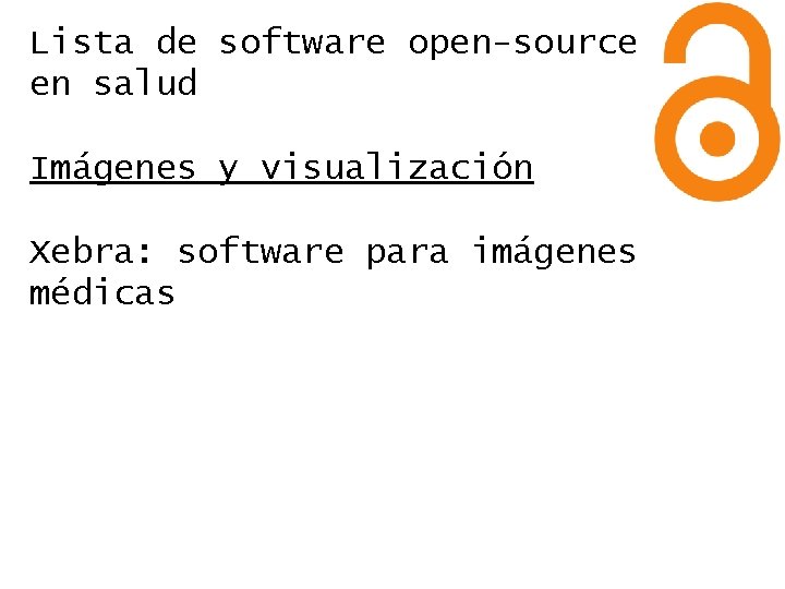 Lista de software open-source en salud Imágenes y visualización Xebra: software para imágenes médicas