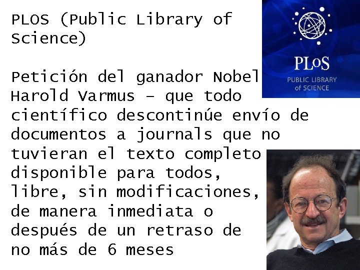 PLOS (Public Library of Science) Petición del ganador Nobel Harold Varmus – que todo